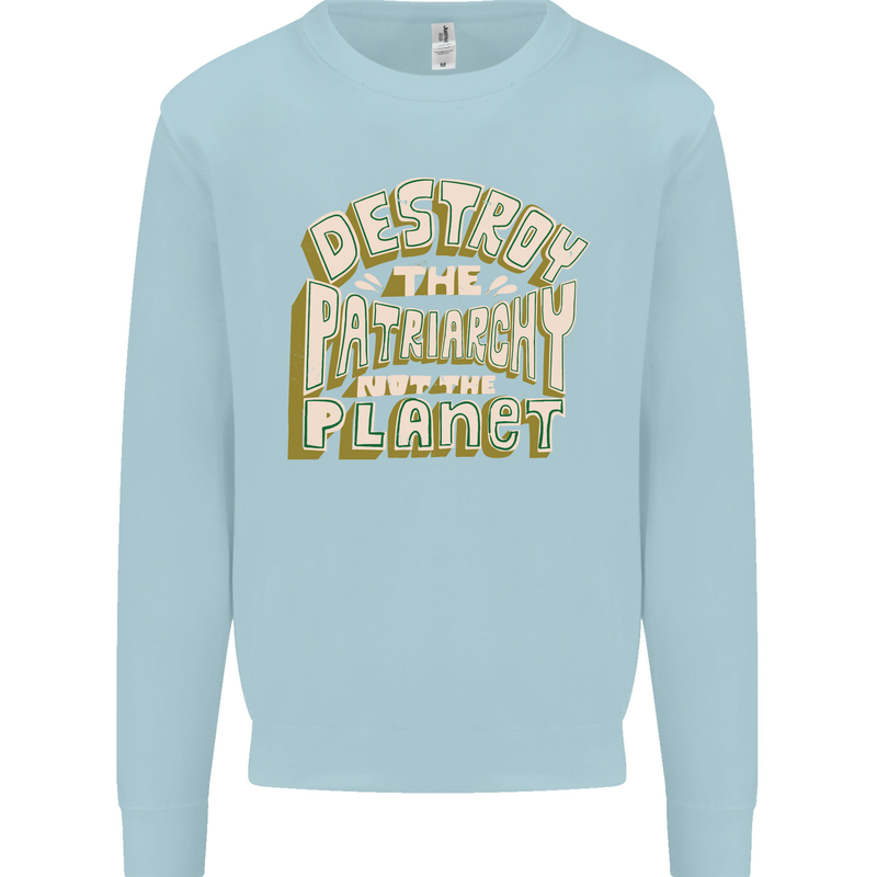 Destroy Patriarchy Not the Planet Climate Change Kids Sweatshirt Jumper Light Blue