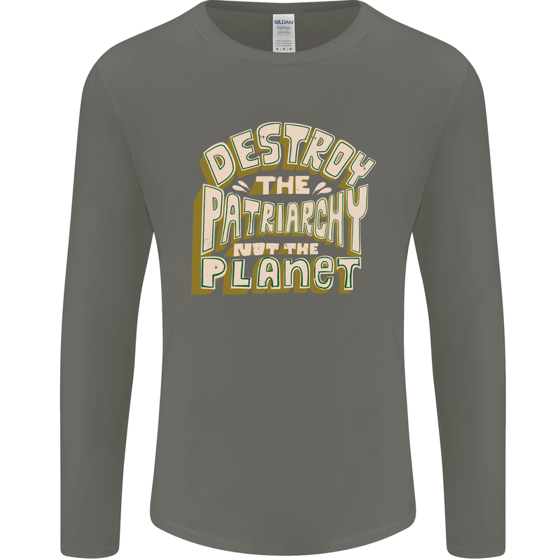 Destroy Patriarchy Not the Planet Climate Change Mens Long Sleeve T-Shirt Charcoal
