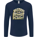 Destroy Patriarchy Not the Planet Climate Change Mens Long Sleeve T-Shirt Navy Blue