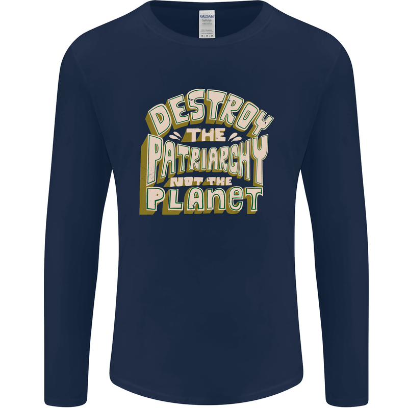 Destroy Patriarchy Not the Planet Climate Change Mens Long Sleeve T-Shirt Navy Blue
