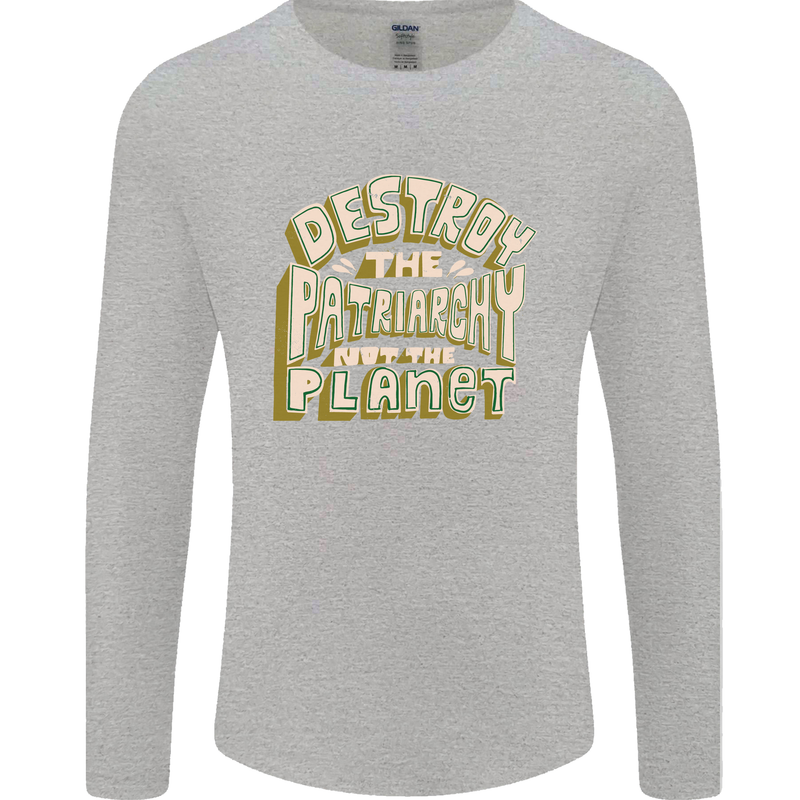 Destroy Patriarchy Not the Planet Climate Change Mens Long Sleeve T-Shirt Sports Grey