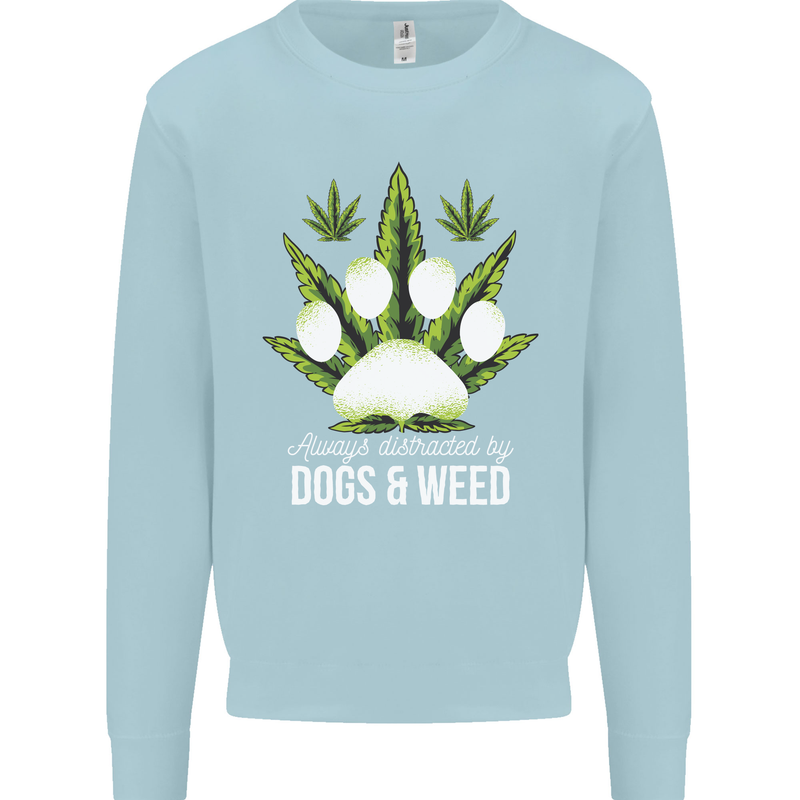 Distracted by Dogs and Weed Funny Drugs Mens Sweatshirt Jumper Light Blue