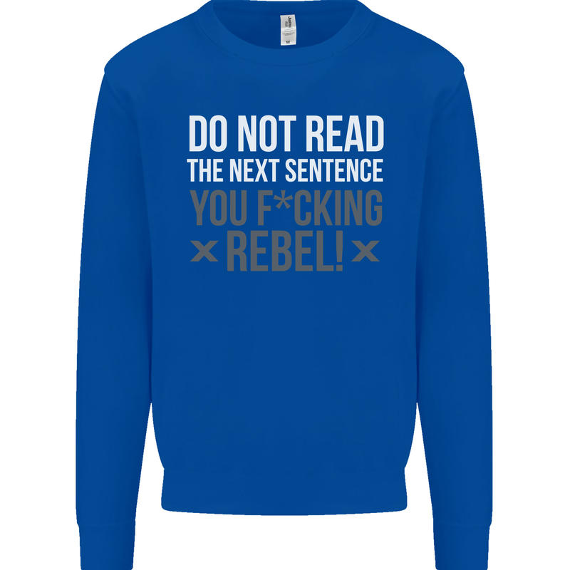 Do Not Read the Next Sentence Offensive Mens Sweatshirt Jumper Royal Blue