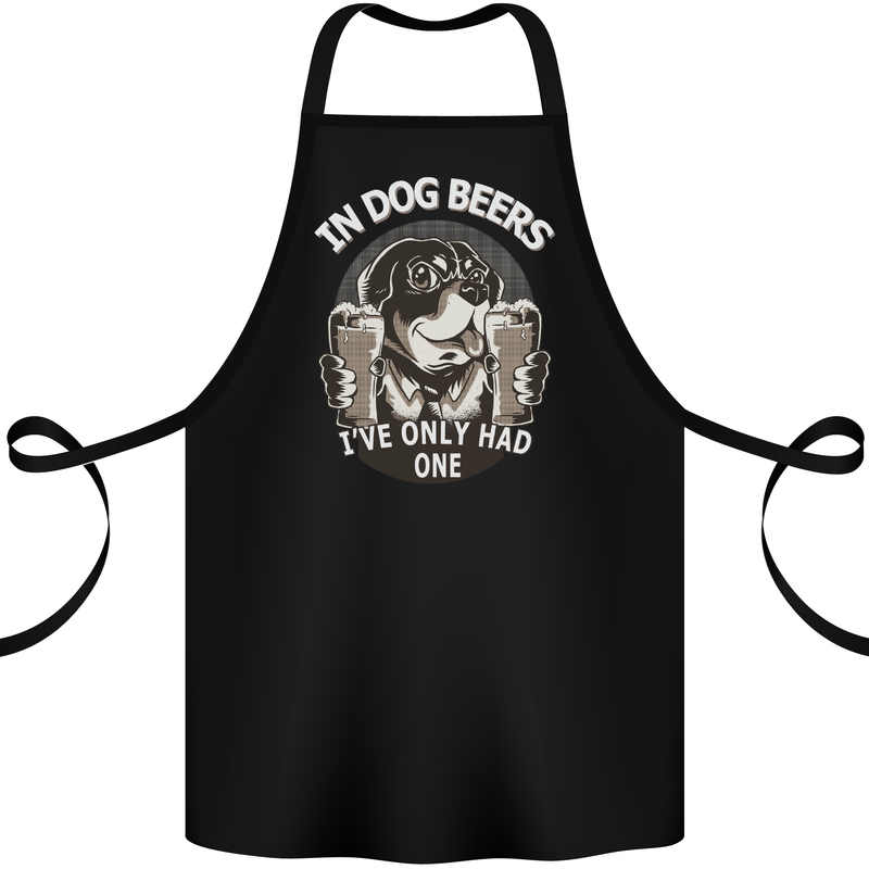 Dog Beers Ive Only Had 2 Funny Beer Alcohol Cotton Apron 100% Organic Black