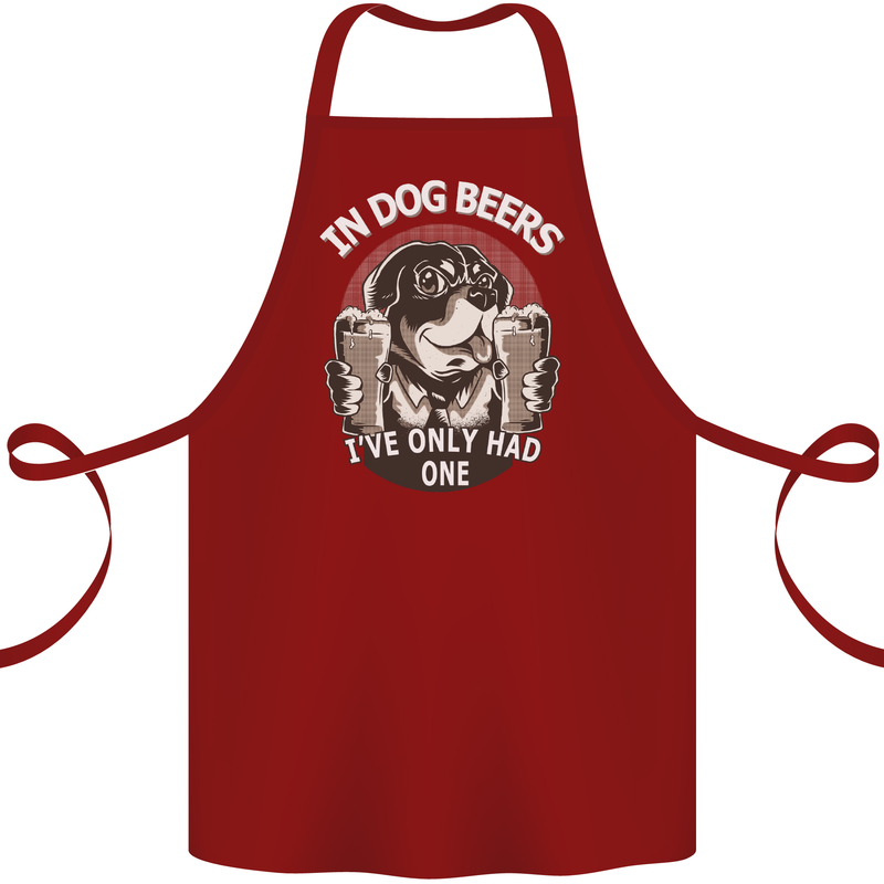 Dog Beers Ive Only Had 2 Funny Beer Alcohol Cotton Apron 100% Organic Maroon