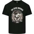 Dog Beers Ive Only Had 2 Funny Beer Alcohol Mens Cotton T-Shirt Tee Top Black