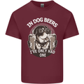 Dog Beers Ive Only Had 2 Funny Beer Alcohol Mens Cotton T-Shirt Tee Top Maroon