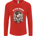 Dog Beers Ive Only Had 2 Funny Beer Alcohol Mens Long Sleeve T-Shirt Red