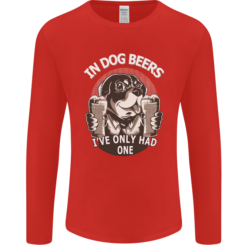 Dog Beers Ive Only Had 2 Funny Beer Alcohol Mens Long Sleeve T-Shirt Red