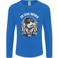 Dog Beers Ive Only Had 2 Funny Beer Alcohol Mens Long Sleeve T-Shirt Royal Blue