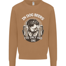 Dog Beers Ive Only Had 2 Funny Beer Alcohol Mens Sweatshirt Jumper Caramel Latte