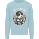 Dog Beers Ive Only Had 2 Funny Beer Alcohol Mens Sweatshirt Jumper Light Blue