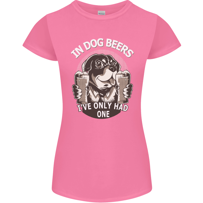 Dog Beers Ive Only Had 2 Funny Beer Alcohol Womens Petite Cut T-Shirt Azalea