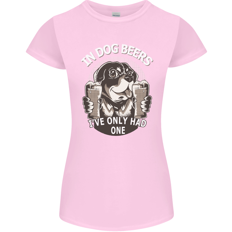 Dog Beers Ive Only Had 2 Funny Beer Alcohol Womens Petite Cut T-Shirt Light Pink