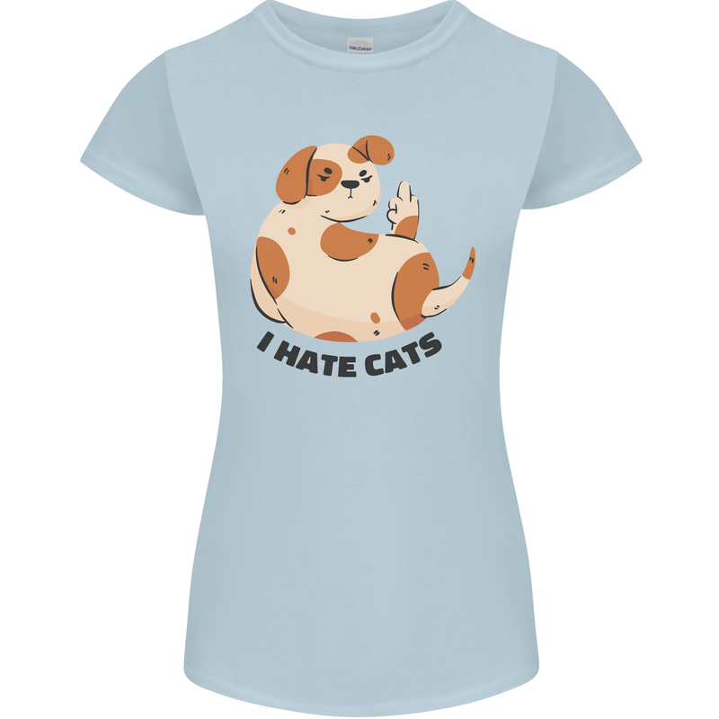 Dog I Hate Cats Funny Womens Petite Cut T-Shirt Light Blue