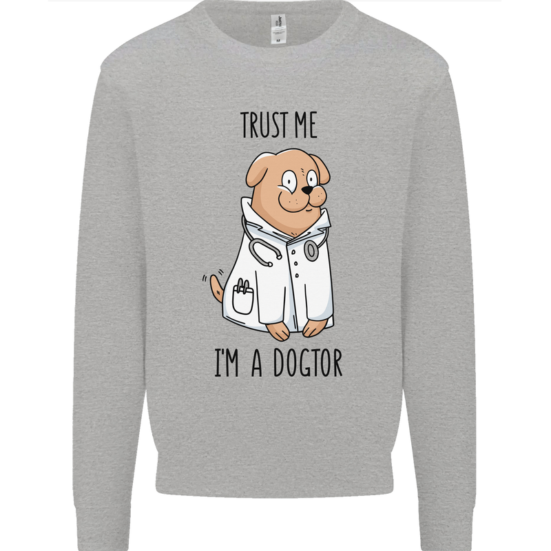 Dog Trust Me I'm a Dogctor Doctor Vet Funny Kids Sweatshirt Jumper Sports Grey