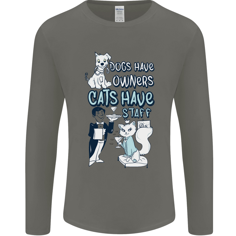 Dogs Have Owners Cats Have Staff Funny Mens Long Sleeve T-Shirt Charcoal