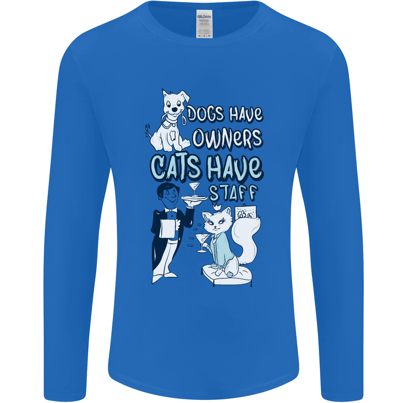 Dogs Have Owners Cats Have Staff Funny Mens Long Sleeve T-Shirt Royal Blue