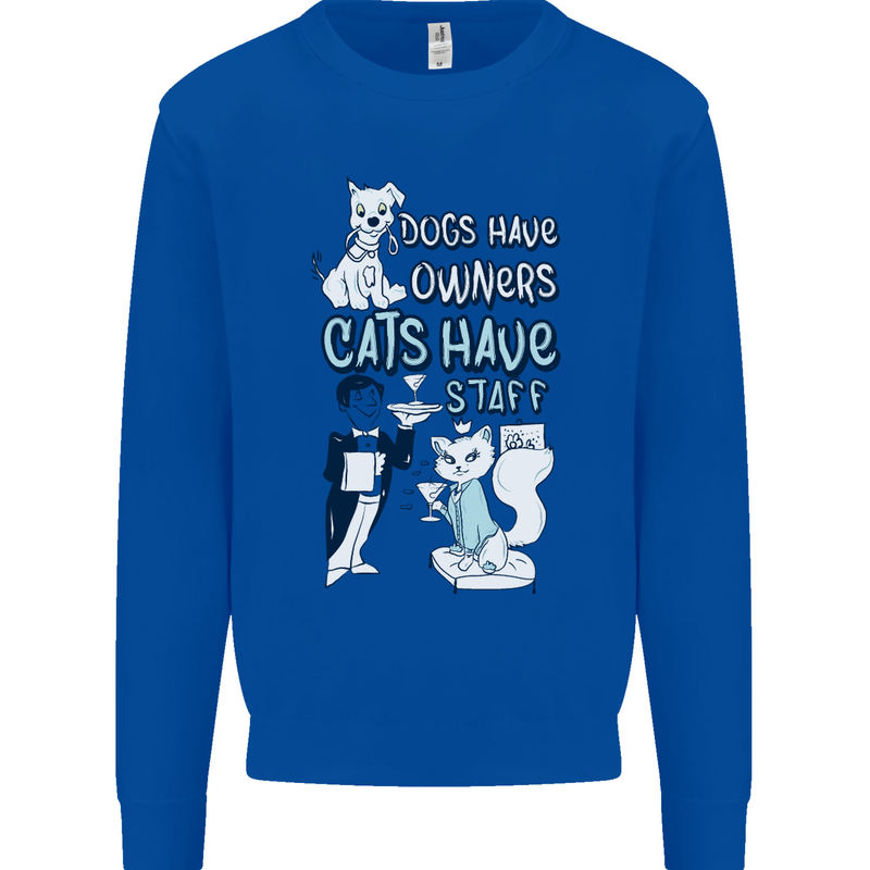 Dogs Have Owners Cats Have Staff Funny Mens Sweatshirt Jumper Royal Blue