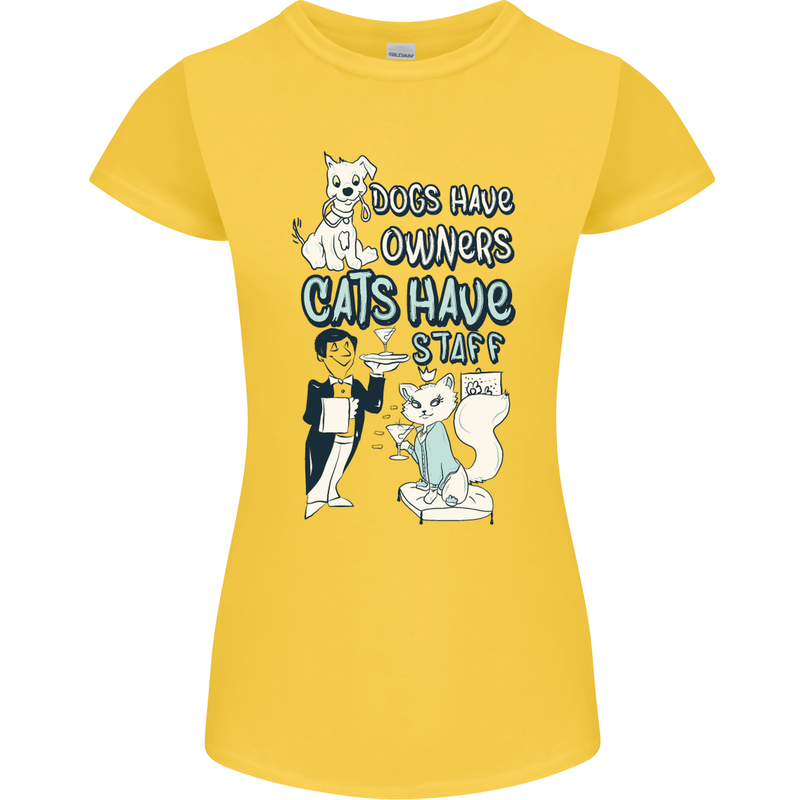 Dogs Have Owners Cats Have Staff Funny Womens Petite Cut T-Shirt Yellow