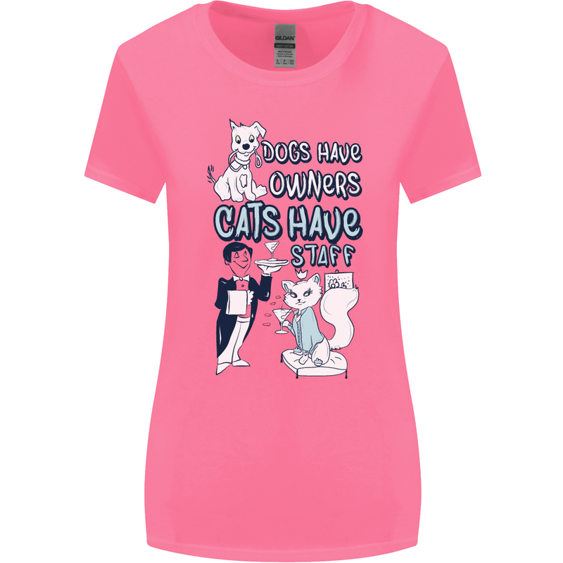Dogs Have Owners Cats Have Staff Funny Womens Wider Cut T-Shirt Azalea