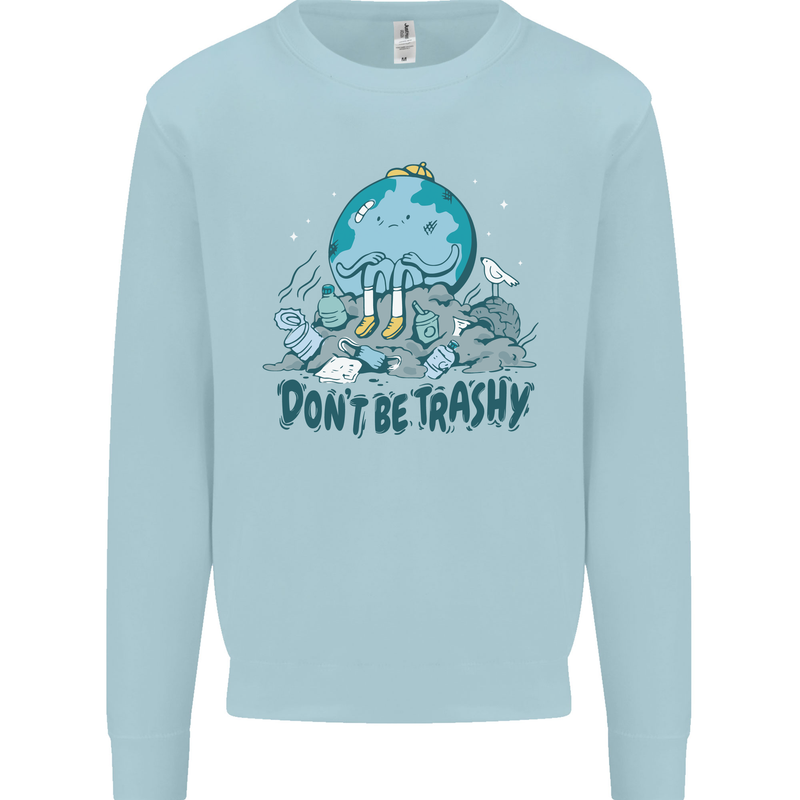 Don't Be Trashy Climate Change Environment Kids Sweatshirt Jumper Light Blue