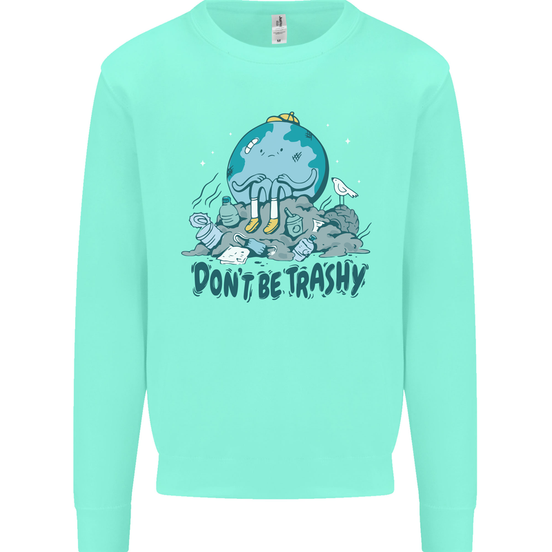 Don't Be Trashy Climate Change Environment Kids Sweatshirt Jumper Peppermint