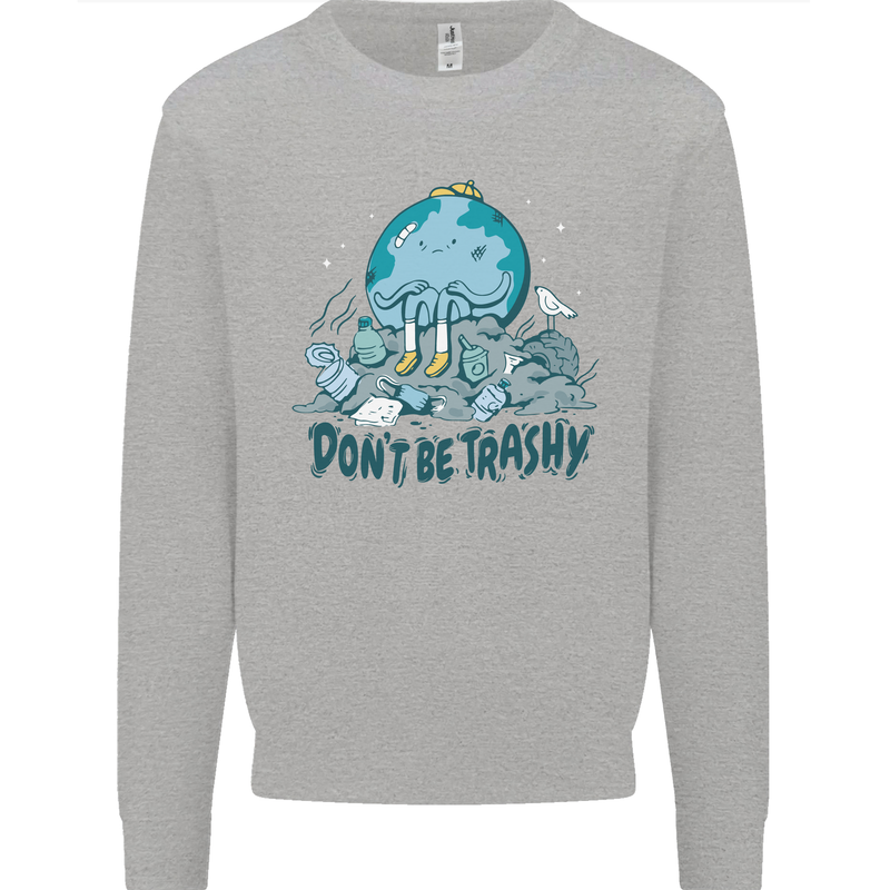 Don't Be Trashy Climate Change Environment Kids Sweatshirt Jumper Sports Grey