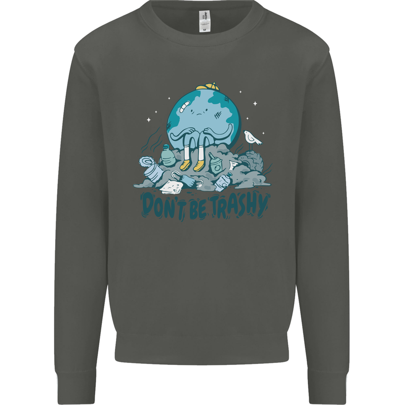 Don't Be Trashy Climate Change Environment Kids Sweatshirt Jumper Storm Grey