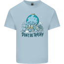 Don't Be Trashy Climate Change Environment Kids T-Shirt Childrens Light Blue