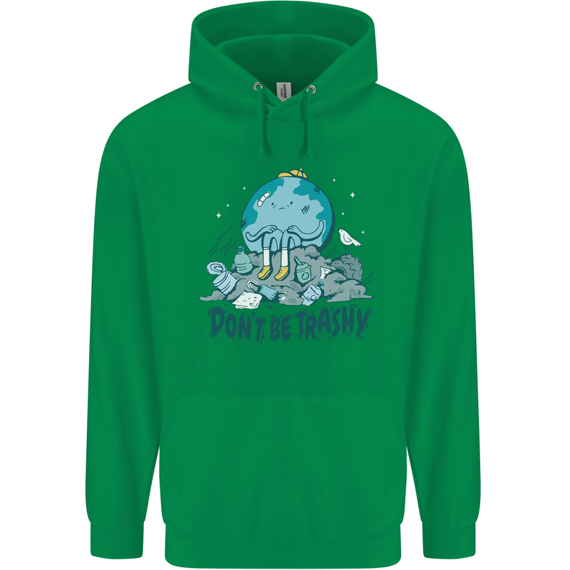 Don't Be Trashy Climate Change Environment Mens 80% Cotton Hoodie Irish Green