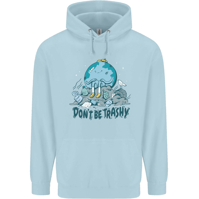 Don't Be Trashy Climate Change Environment Mens 80% Cotton Hoodie Light Blue