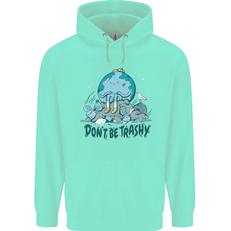 Don't Be Trashy Climate Change Environment Mens 80% Cotton Hoodie Peppermint