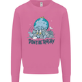 Don't Be Trashy Climate Change Environment Mens Sweatshirt Jumper Azalea