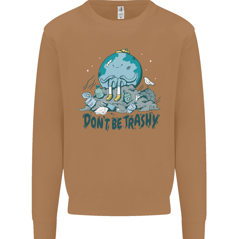 Don't Be Trashy Climate Change Environment Mens Sweatshirt Jumper Caramel Latte