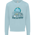 Don't Be Trashy Climate Change Environment Mens Sweatshirt Jumper Light Blue