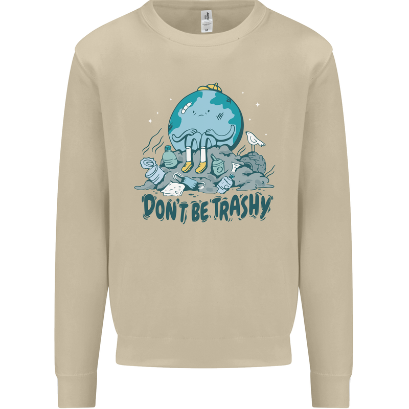 Don't Be Trashy Climate Change Environment Mens Sweatshirt Jumper Sand