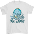 Don't Be Trashy Climate Change Environment Mens T-Shirt 100% Cotton White
