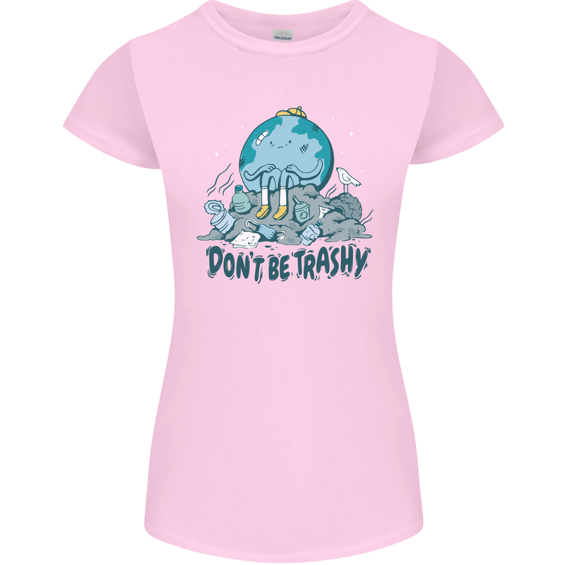 Don't Be Trashy Climate Change Environment Womens Petite Cut T-Shirt Light Pink