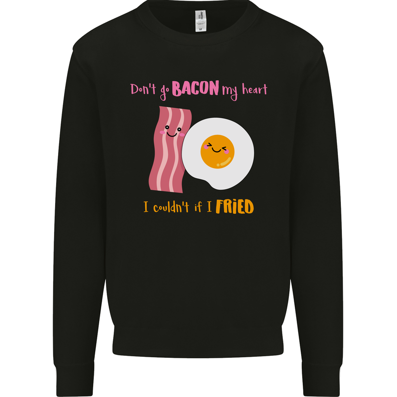 Don't Go Bacon My Heart Mens Sweatshirt Jumper Black
