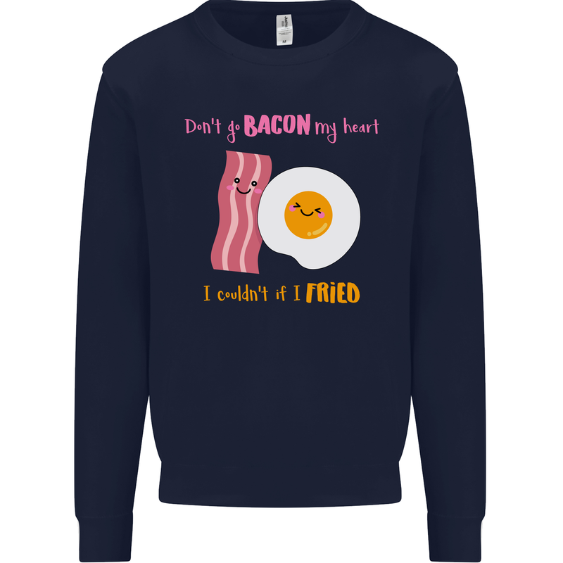 Don't Go Bacon My Heart Mens Sweatshirt Jumper Navy Blue