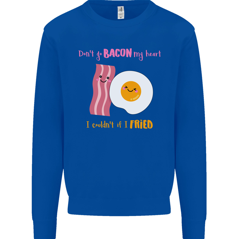 Don't Go Bacon My Heart Mens Sweatshirt Jumper Royal Blue