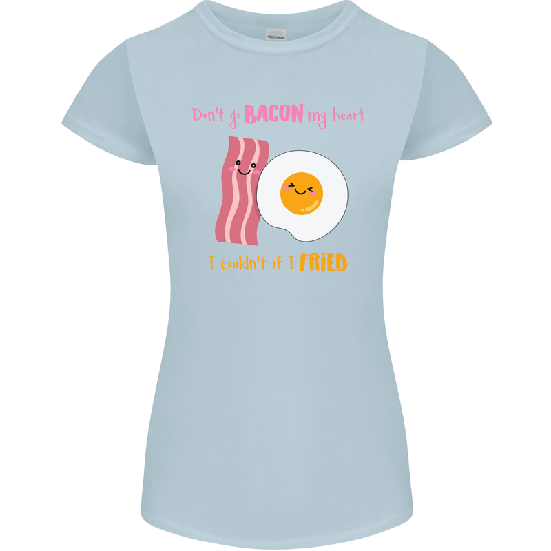 Don't Go Bacon My Heart Womens Petite Cut T-Shirt Light Blue