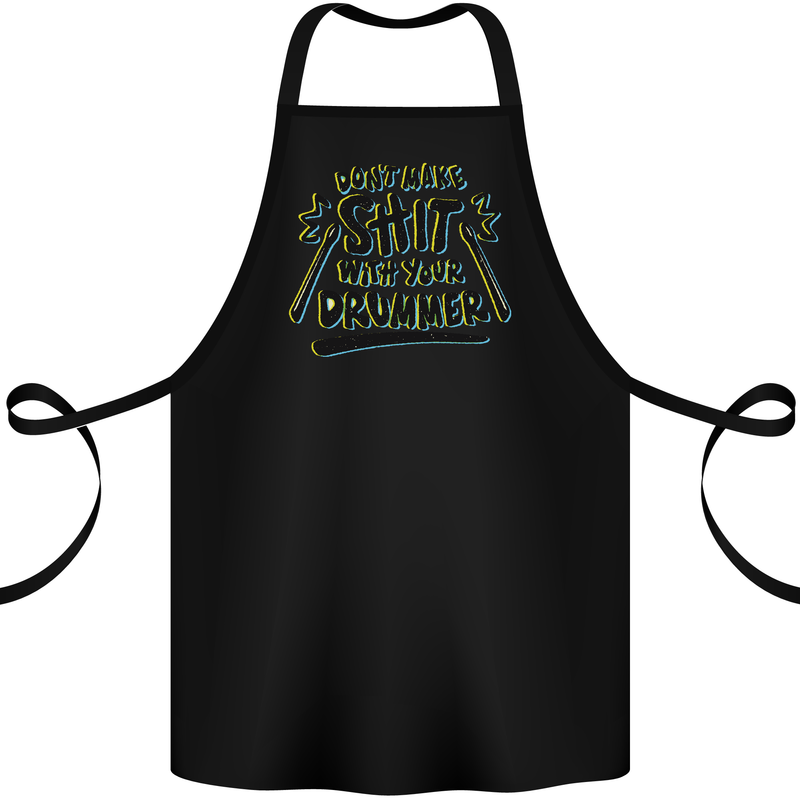 Don't Make Sh!t With Your Drummer Cotton Apron 100% Organic Black