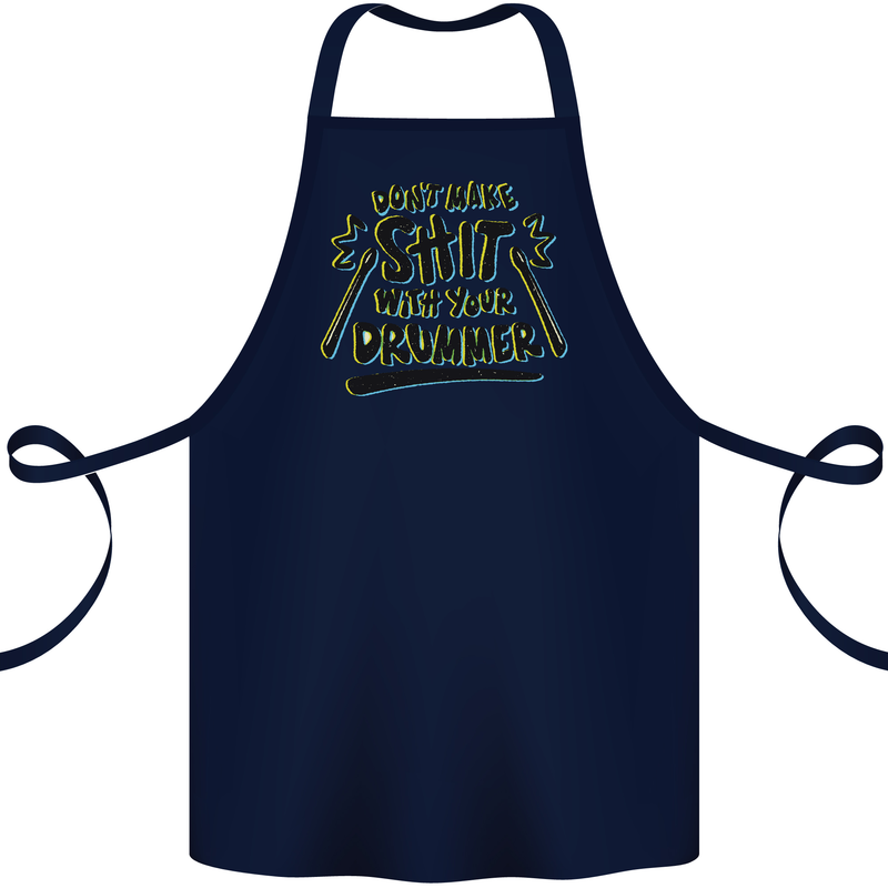 Don't Make Sh!t With Your Drummer Cotton Apron 100% Organic Navy Blue