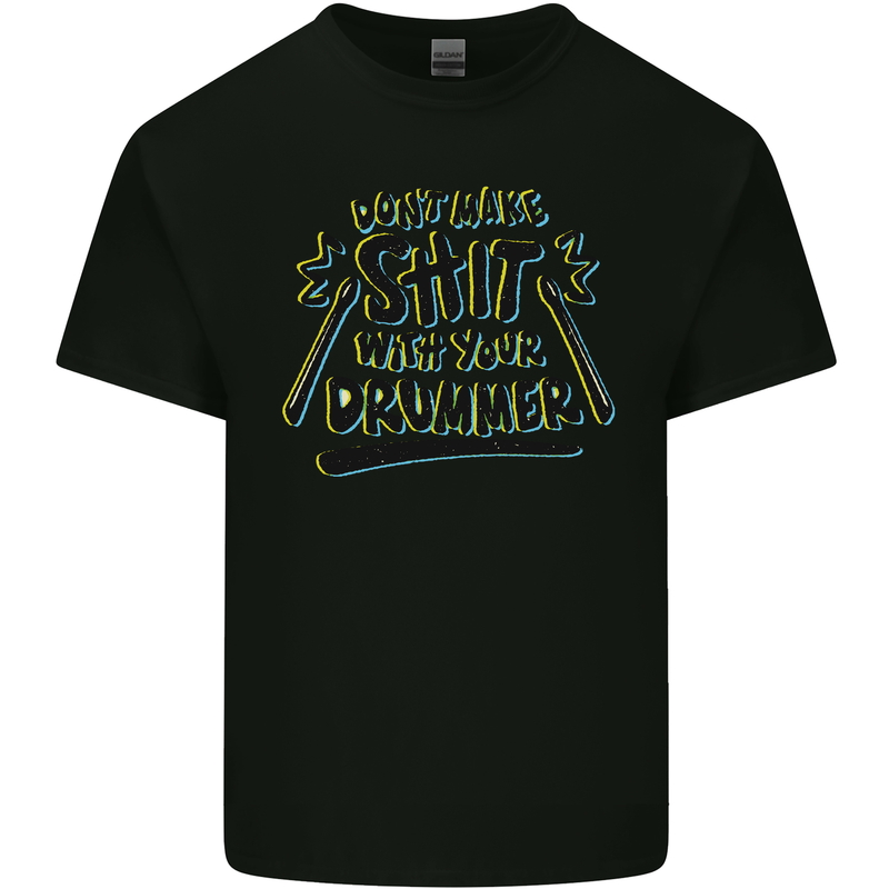 Don't Make Sh!t With Your Drummer Kids T-Shirt Childrens Black
