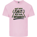 Don't Make Sh!t With Your Drummer Kids T-Shirt Childrens Light Pink