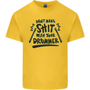 Don't Make Sh!t With Your Drummer Kids T-Shirt Childrens Yellow