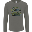 Don't Make Sh!t With Your Drummer Mens Long Sleeve T-Shirt Charcoal