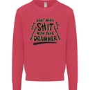 Don't Make Sh!t With Your Drummer Mens Sweatshirt Jumper Heliconia